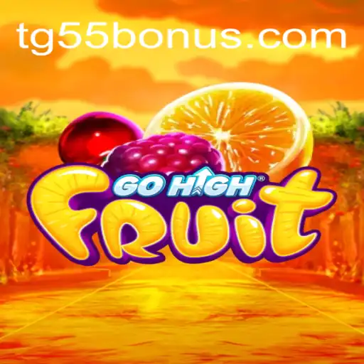 Explore the Exciting World of GoHighFruit with TG55: A Modern Gaming Experience